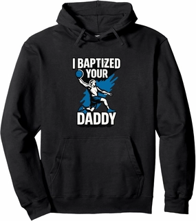 Basketball Funny Dunk Trash Talk I Baptized Your Daddy Ball Pullover Hoodie