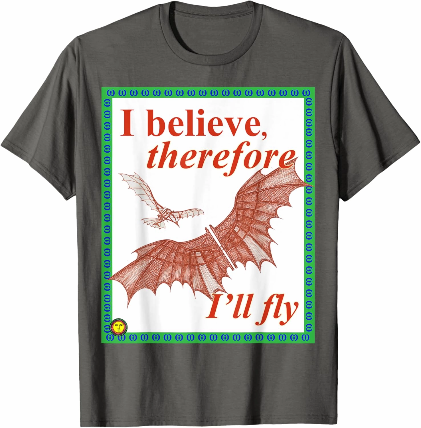 Da Vinci's Flying Machine Genius - I Believe Therefore I Fly T-Shirt