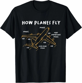 How Planes Fly - Airline Pilot Aviation Aircraft Lover T-Shirt