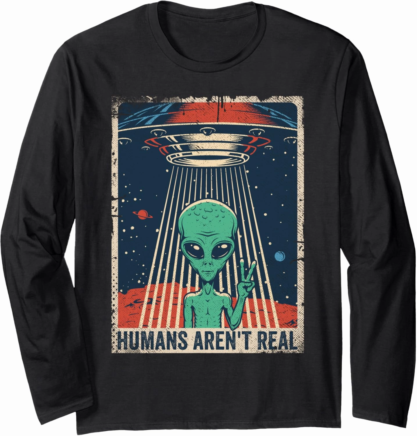 Humans Aren't Real T Shirt Funny Alien UFO Tee 70s 80s Retro Long Sleeve T-Shirt