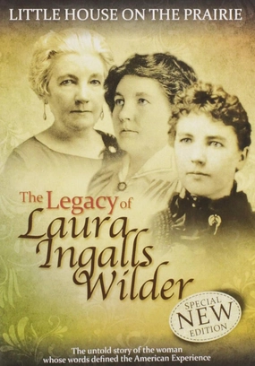 Little House on the Prairie: The Legacy of Laura Ingalls Wilder