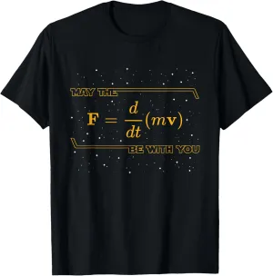 May The F = m(dv/dt) Be with You - Funny Physics Geek T-Shirt