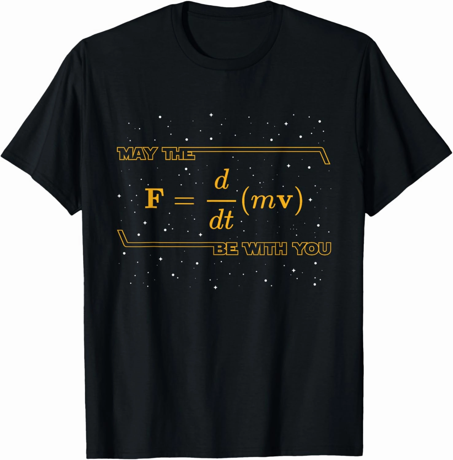 May The F = m(dv/dt) Be with You - Funny Physics Geek T-Shirt