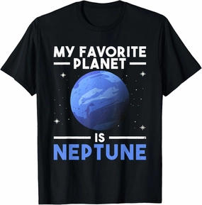 My Favorite Planet Is Neptune - Neptune Planet Space Lover T-Shirt