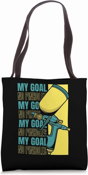 My Goal No Pinholes Vehicle Car Spray Automotive Car Painter Tote Bag