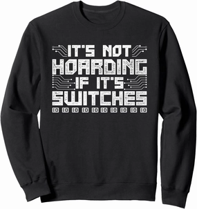 Network Admin It's Not Hoarding If It's Switches Sweatshirt