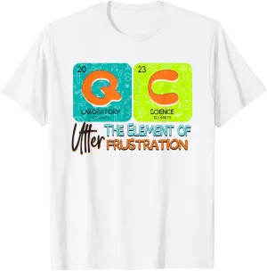 QC FRUSTRATION Funny Lab Tech Medical Lab Science Lab Week T-Shirt