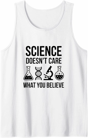 Science Doesn't Care What You Believe Funny Pro Scientific Tank Top