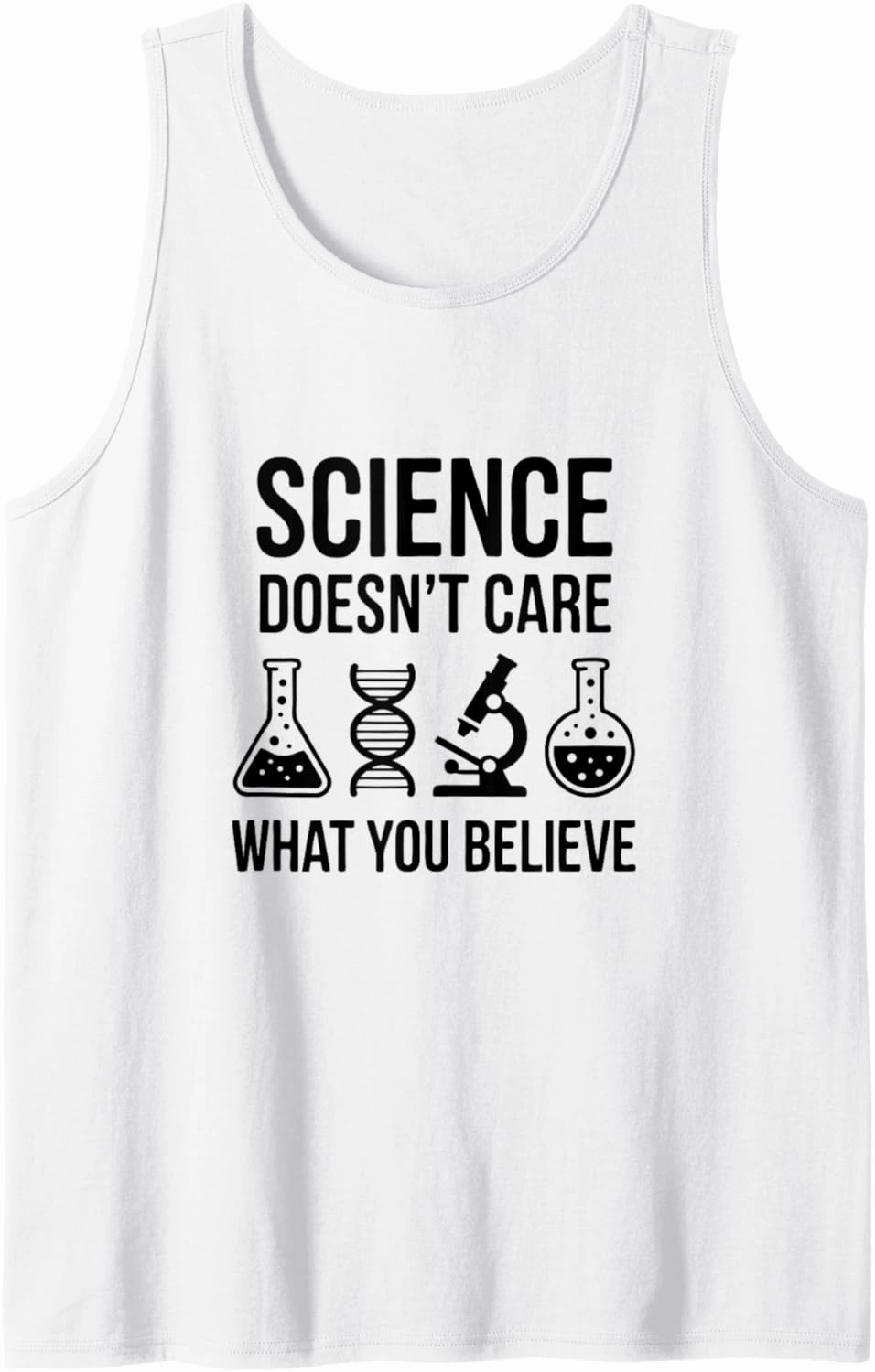 Science Doesn't Care What You Believe Funny Pro Scientific Tank Top
