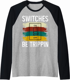 Switches Be Trippin Funny Sarcastic Electrician Fuse Box Raglan Baseball Tee