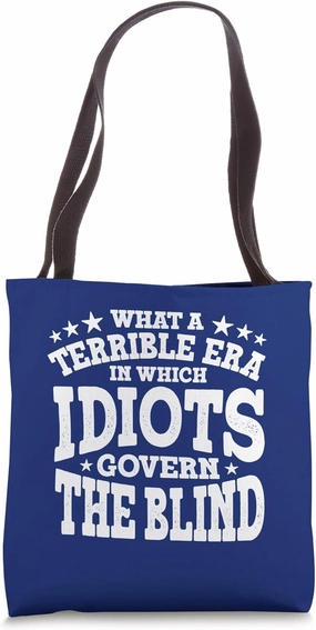 Terrible Era In Which Idiots Govern The Blind Civil Rights Tote Bag