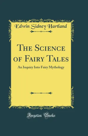 The Science of Fairy Tales: An Inquiry Into Fairy Mythology (Classic Reprint) Hardcover – August 24, 2018