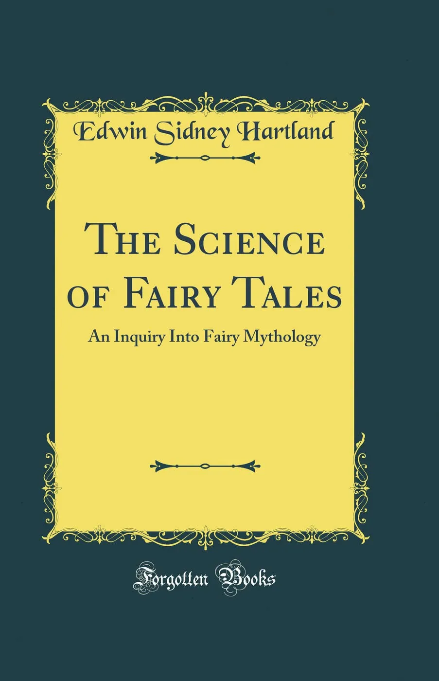 The Science of Fairy Tales: An Inquiry Into Fairy Mythology (Classic Reprint) Hardcover – August 24, 2018