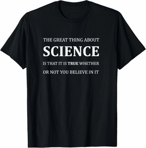 The Great Thing About Science tshirt Pro-Science truth shirt