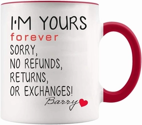 Valentine Coffee Mug 2020 - I'm Yours Forever. Sorry, No Refunds, Returns, Or Exchanges! - Gift Ideas For Anniversary, Wedding, Birthday With Name Barry - White Mug With Red Accent Color 11oz