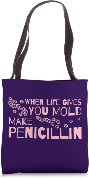 When Life Gives You Mold Make Penicillin Microbiologist Tote Bag