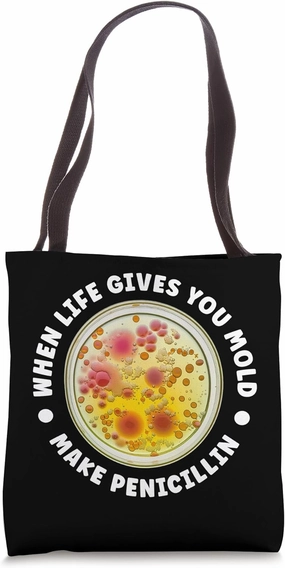 When Life Gives You Mold Make Penicillin Microbiologist Tote Bag