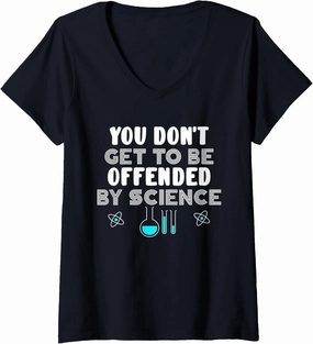 Womens You don't get to be offended by science Medical Student Gift V-Neck T-Shirt