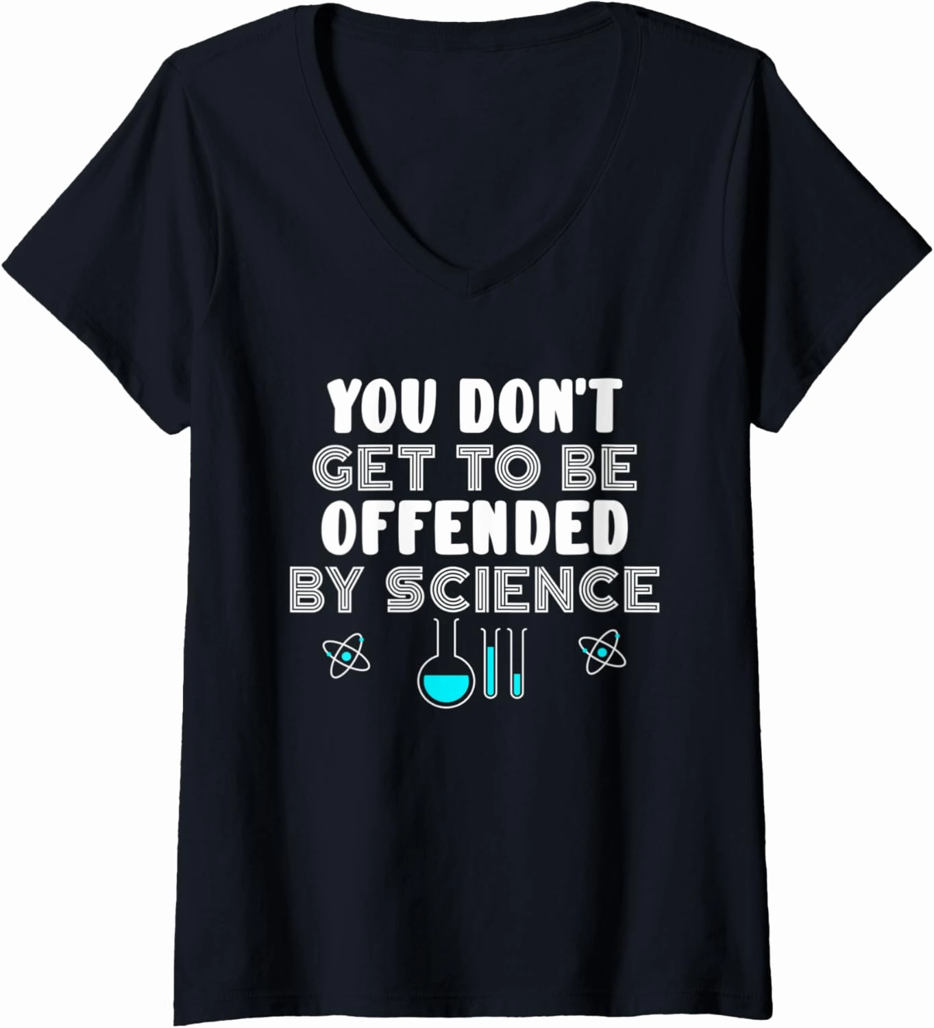 Womens You don't get to be offended by science Medical Student Gift V-Neck T-Shirt